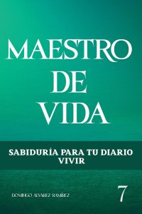 Maestro de Vida : Sabiduría para tu diario vivir (Spanish Edition)