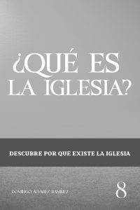 ¿QUÉ ES LA IGLESIA? : Descubre por qué existe la iglesia (Spanish Edition)